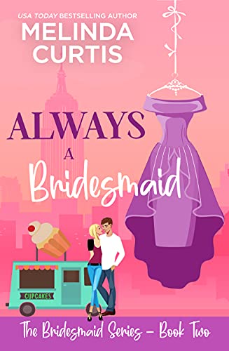 Always a Bridesmaid (The Bridesmaids Series Book 2)