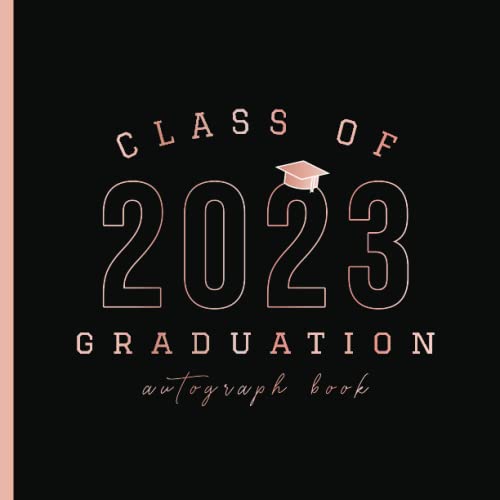 Class Of 2023 Graduation Autograph Book: Sign with Signatures, Capture Messages & Record Meaningful Wishes | Graduate Guest Book for Autographs | Light Pink & Black