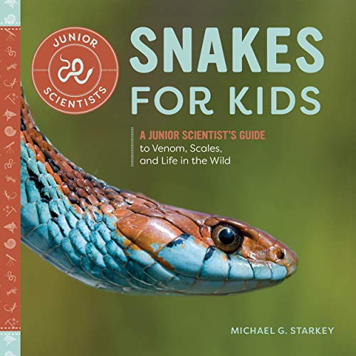 Snakes for Kids: A Junior Scientist's Guide to Venom, Scales, and Life in the Wild (Junior Scientists)
