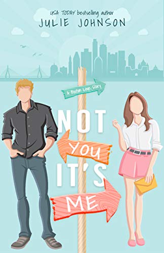 Not You It's Me (A Boston Love Story Book 1)