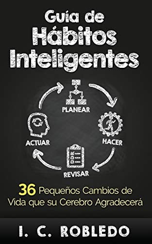 Gua de Hbitos Inteligentes: 36 Pequeos Cambios de Vida que su Cerebro Agradecer (Spanish Edition)