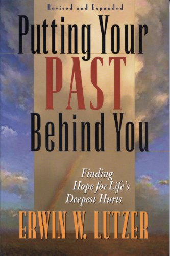 Putting Your Past Behind You: Finding Hope for Life's Deepest Hurts