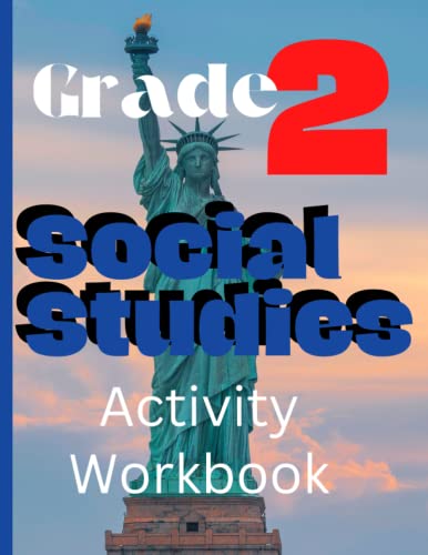 Grade Two activity workbook: Social Studies. SIze 8.5x11 inches. 100 pages. Topics: Geography, History, Government & HIstorical Figures: Seconf ... for homeschooling parents and teachers