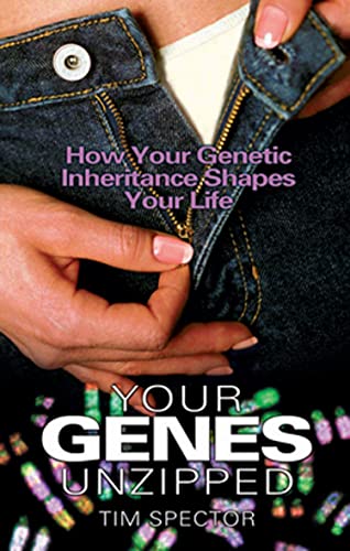 Your Genes Unzipped : A Guide to How Your Genetic Inheritance Can Shape Your Life