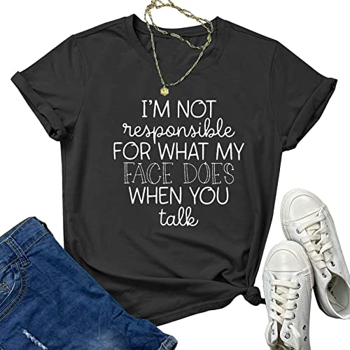 I'm Not Responsible for What My Face Does When You Talk T Shirt Funny Letter Print Tops Grey