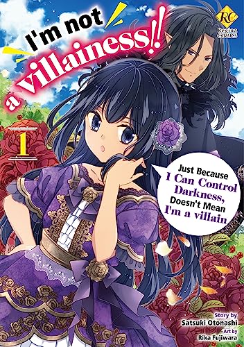 Im not a villainess Just Because I Can Control DarknessDoesnt Mean Im a villain Vol. (Im not a villainess Just Because I Can Control DarknessDoesnt ... Kanarazushimo Akuyakudato Omounayo Book 1)