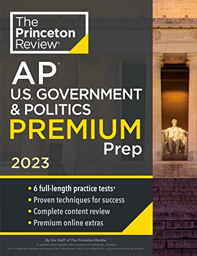 Princeton Review AP U.S. Government & Politics Premium Prep, 2023: 6 Practice Tests + Complete Content Review + Strategies & Techniques (College Test Preparation)