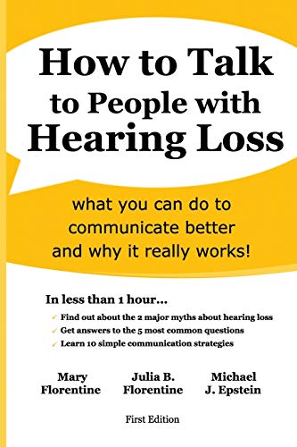 How to Talk to People with Hearing Loss: what you can do to improve communication and why it works