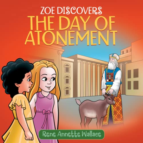 Zoe Discovers the Day of Atonement: Understanding Yom Kippur for Christian Kids (Understanding Jewish Holidays for Christian Children)