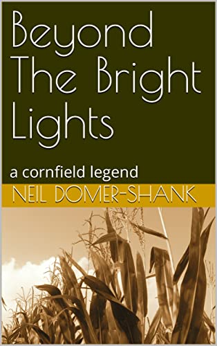 Beyond The Bright Lights: a cornfield legend