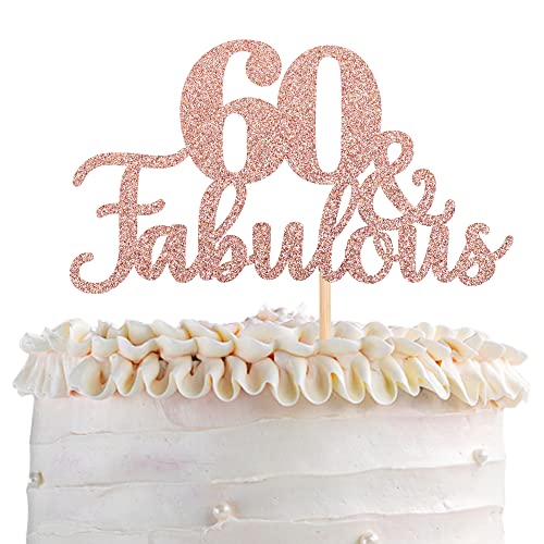 1 PCS 60 & Fabulous Cake Topper Glitter Sixty and Fabulous Cake Toppers Happy 60th Birthday Cake Pick for 60th Wedding Anniversary Birthday Party Cake Decorations Supplies Rose Gold