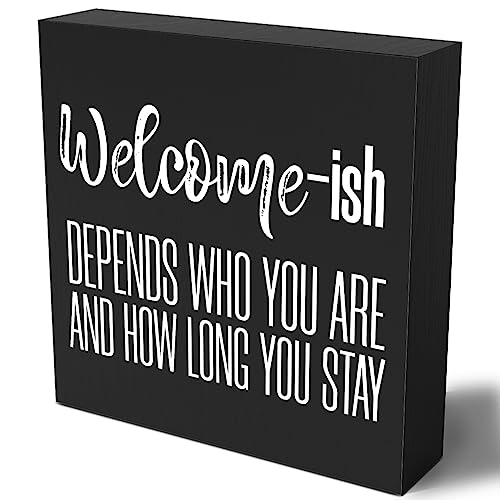 Welcome Wooden Box Sign Plaque Welcome-Ish Depends Who You are and How Long You Stay Black Wood Box Sign Rustic Art Home Shelf Desk Decor 5 x 5 x 1 Inches