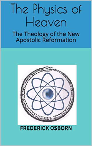 The Physics of Heaven: The Theology of the New Apostolic Reformation