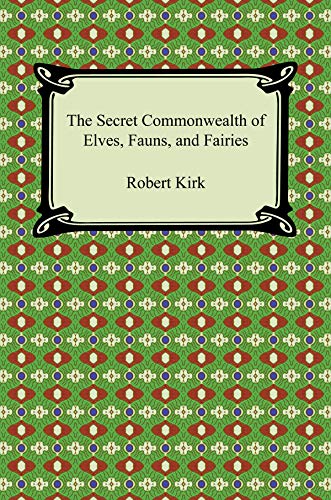 The Secret Commonwealth of Elves, Fauns, and Fairies