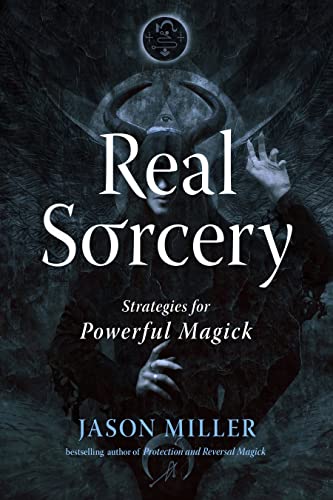 Real Sorcery: Strategies for Powerful Magick (Strategic Sorcery Series)