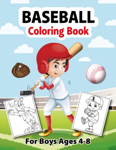 Baseball Coloring Book for Boys Ages 4-8: Cute and Amazing Baseball Designs Ready to Color to Teach Your Kid One of The Greatest Games on Earth: ... Batter, Mitt, Catcher, Pitcher and More!...