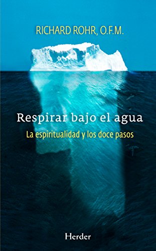 Respirar bajo el agua: La espiritualidad y los doce pasos (Spanish Edition)