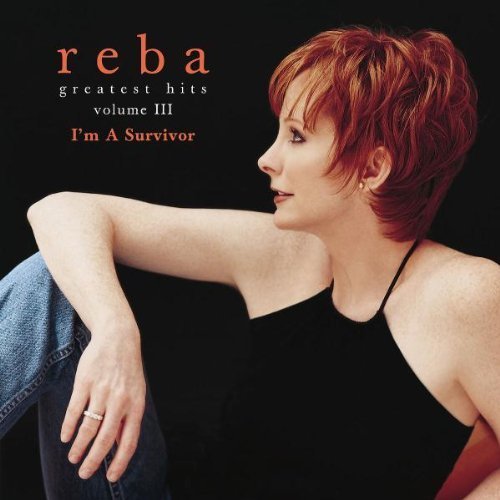 Reba McEntire - Greatest Hits Volume III: I'm A Survivor by MCA Nashville