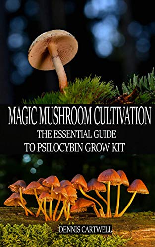 MAGIC MUSHROOM CULTIVATION: The Essential Guide to Psilocybin Grow Kit