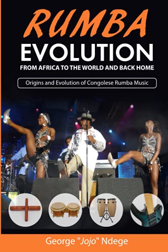 RUMBA EVOLUTION: From Africa to the World and Back Home. Origins and Evolution of Congolese Rumba Music
