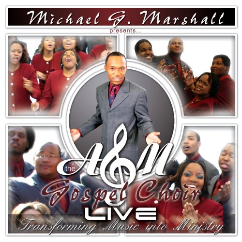 Michael G. Marshall Presents The A&M Gospel Choir Live