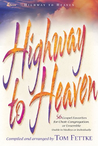 Highway to Heaven: 56 Gospel Favorites for Choir, Congregation, or Ensemble