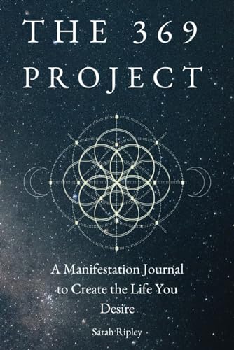 THE 369 PROJECT: A Manifestation Journal to Create the Life You Desire. The 369 Method to Achieve Your Goals using the Law of Attraction.