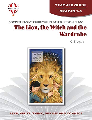 The Lion, the Witch and the Wardrobe - Teacher Guide by Novel Units