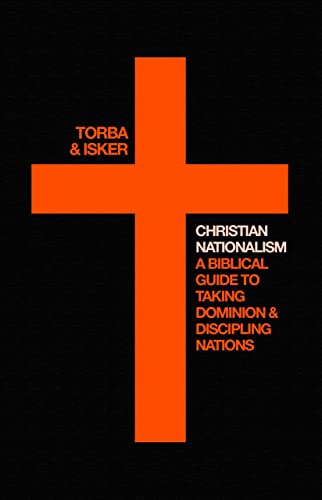 Christian Nationalism: A Biblical Guide For Taking Dominion And Discipling Nations