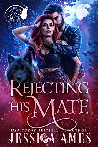 Rejecting his Mate (The Wolves of Black Mountain Book 2)