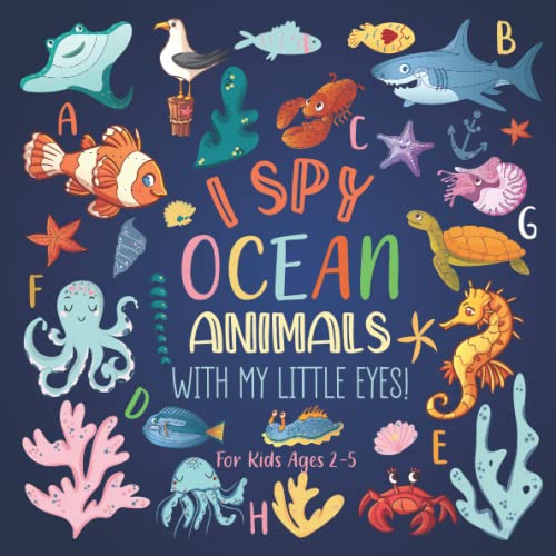 I Spy Ocean Animals With My Little Eyes For Kids Ages 2-5: A Fun I Spy Book For Kids With Ocean Animals | Toddler Puzzle Toys Ages 2-4 Yr Old | A Book ... (I Spy Book For Toddlers And Preschoolers)