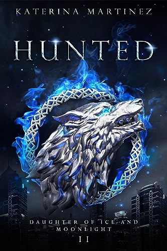 Hunted: The Daughter of Ice and Moonlight (The Coldest Fae Book 6)