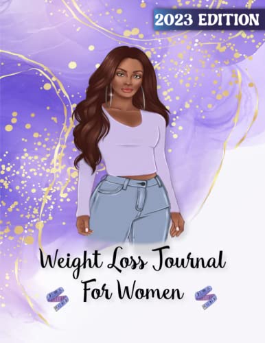 Weight Loss Journal For Women 2023: A Comprehensive Black Women's Journal Planner With Goal-Setting, Planning and Tracking Features To Achieve Your Weight Loss Goals, & Embrace Your True Potential.