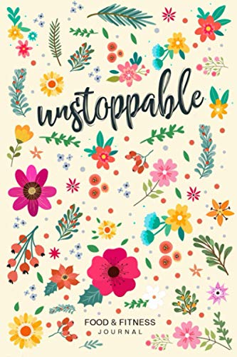 Unstoppable Food & Fitness Journal: Fun & Interactive Food & Fitness Planner for Weight Loss and Diet Plans With Daily Inspirations