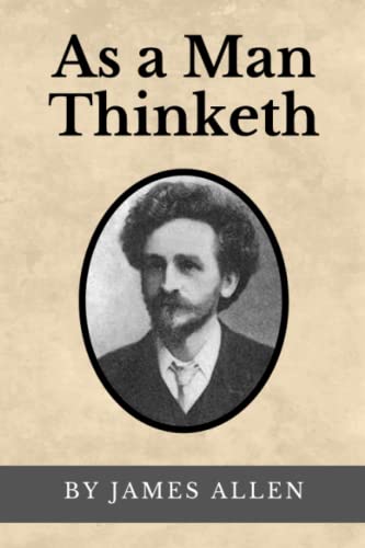 As A Man Thinketh (Annotated): Original Text from 1902