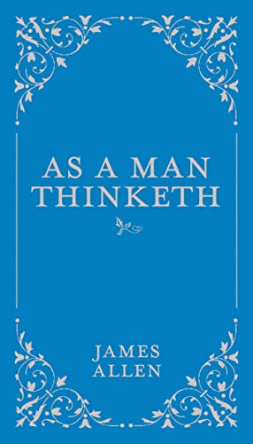 As a Man Thinketh (Volume 1) (Classic Thoughts and Thinkers, 1)