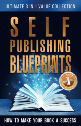 Self Publishing Blueprints | The Ultimate Success Bundle For Self-Publishers!: Learn how to write, publish, and launch a bestselling book!
