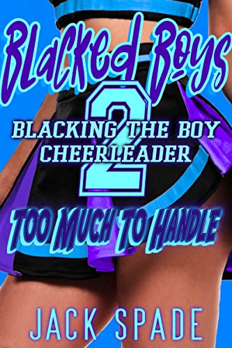 Blacked Boys: Blacking The Boy Cheerleader 2: Too Much To Handle