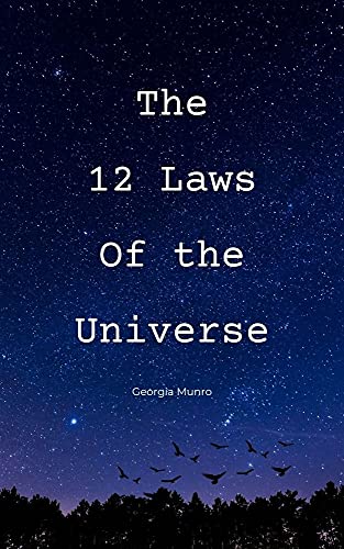 The 12 Laws of the Universe