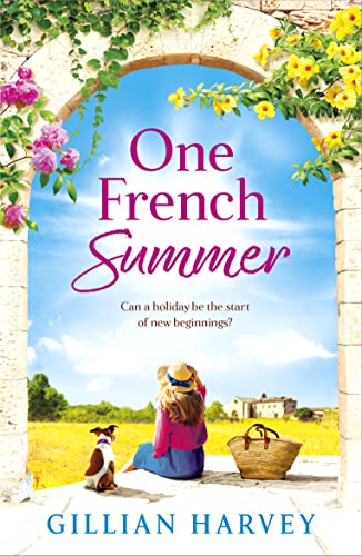 One French Summer: The escapist, feel-good read from Gillian Harvey, author of A Year at the French Farmhouse