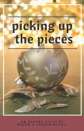 Picking Up The Pieces: An Advent Study