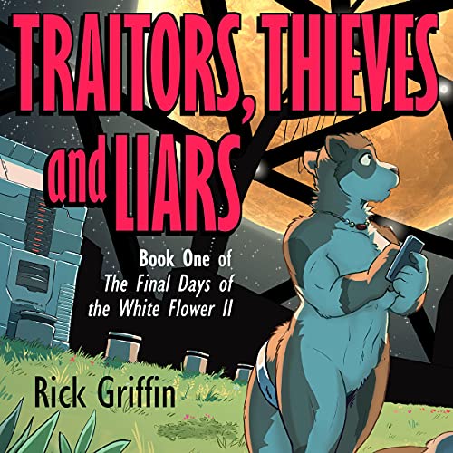 Traitors, Thieves and Liars: The Final Days of the White Flower II, Book 1