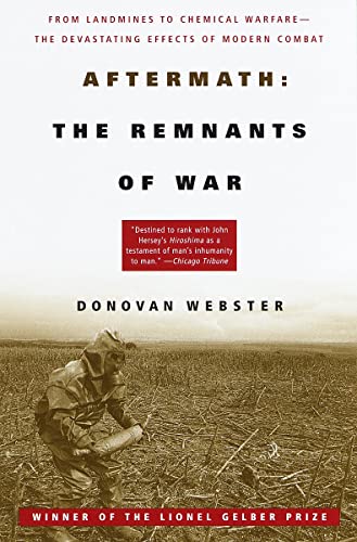 Aftermath: The Remnants of War: From Landmines to Chemical Warfare--The Devastating Effects of Modern Combat