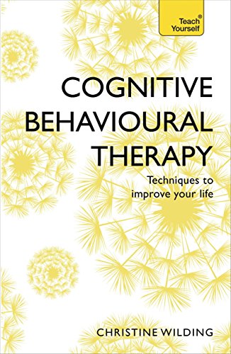 Cognitive Behavioural Therapy (CBT): Evidence-based, goal-oriented self-help techniques: a practical CBT primer and self help classic (Teach Yourself)