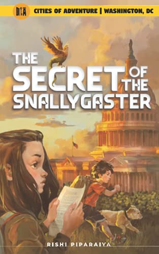 The Secret of the Snallygaster: Washington, DC, USA (Cities of Adventure)