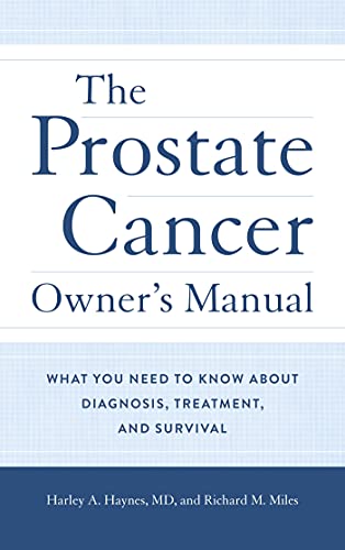 The Prostate Cancer Owner's Manual: What You Need to Know About Diagnosis, Treatment, and Survival