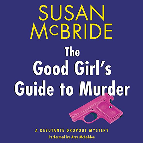 The Good Girl's Guide to Murder: A Debutante Dropout Mystery, Book 2