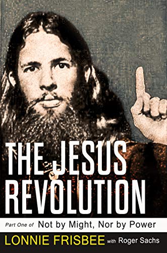 Not By Might Nor By Power: The Jesus Revolution (Revised Edition)