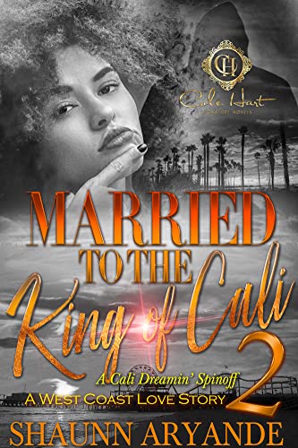 Married To The King Of Cali 2: A West Coast Love Story