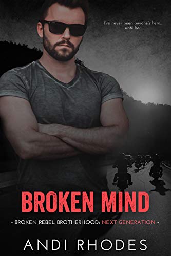 Broken Mind: Broken Rebel Brotherhood: Next Generation (Broken Rebel Brotherhood Next Generation Book 3)